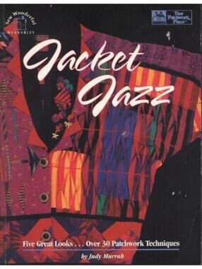 That Patchwork Place Jacket Jazz : Five Great Looks...Over 30 Techniques